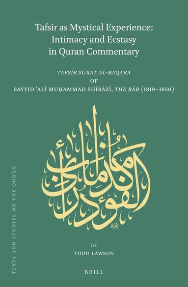 Todd Lawson - Tafsir as Mystical Experience: Intimacy and Ecstasy in Quran Commentary, Inbunden