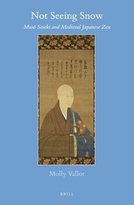 bokomslag Not Seeing Snow: Muso&#772; Soseki and Medieval Japanese Zen
