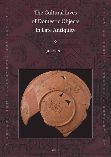 Jo Stoner - Cultural Lives of Domestic Objects in Late Antiquity, Häftad