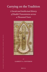 bokomslag Carrying on the Tradition: A Social and Intellectual History of Hadith Transmission across a Thousand Years