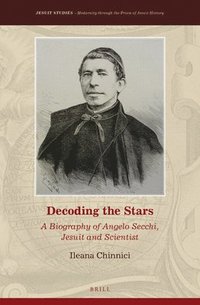 bokomslag Decoding the Stars: A Biography of Angelo Secchi, Jesuit and Scientist