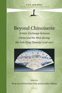 bokomslag Beyond Chinoiserie: Artistic Exchange Between China and the West During the Late Qing Dynasty (1796-1911)