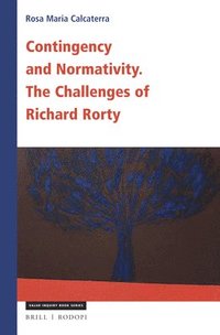 bokomslag Contingency and Normativity: The Challenges of Richard Rorty