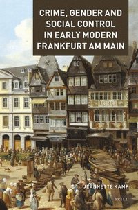 bokomslag Crime, Gender and Social Control in Early Modern Frankfurt am Main