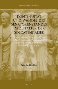 bokomslag Kontinuität und Wandel des Senatorenstandes im Zeitalter der Soldatenkaiser