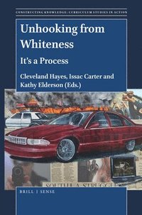 bokomslag Unhooking from Whiteness: It's a Process