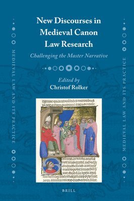 bokomslag New Discourses in Medieval Canon Law Research: Challenging the Master Narrative