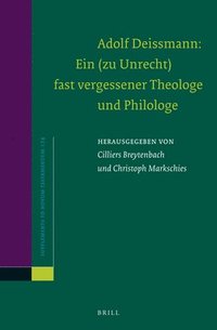 bokomslag Adolf Deissmann: Ein (Zu Unrecht) Fast Vergessener Theologe Und Philologe