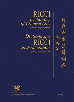 Ricci Dictionary of Chinese Law, Chinese-English, French / Dictionnaire Ricci Du Droit Chinois, Chinois-Anglais, Français / 利氏中&#