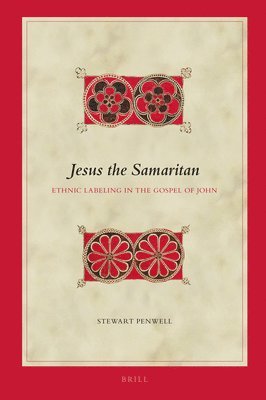 Jesus the Samaritan: Ethnic Labeling in the Gospel of John 1