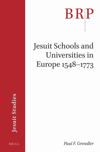 Paul F. Grendler - Jesuit Schools and Universities in Europe, 1548–1773, Häftad