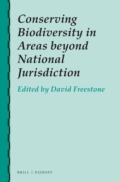 David Freestone - Conserving Biodiversity in Areas beyond National Jurisdiction, Häftad