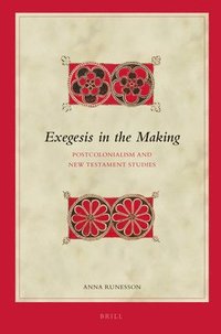 bokomslag Exegesis in the Making: Postcolonialism and New Testament Studies