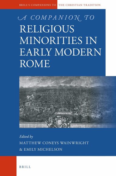Matthew Coneys Wainwright, Emily Michelson - Companion to Religious Minorities in Early Modern Rome, Inbunden