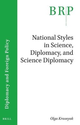 bokomslag National Styles in Science, Diplomacy, and Science Diplomacy