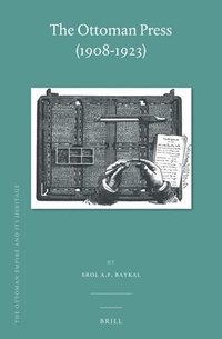 bokomslag The Ottoman Press (1908-1923)