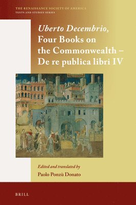 bokomslag Uberto Decembrio, Four Books on the Commonwealth - De re publica libri IV