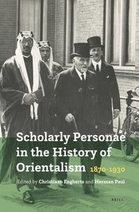 bokomslag Scholarly Personae in the History of Orientalism, 1870-1930