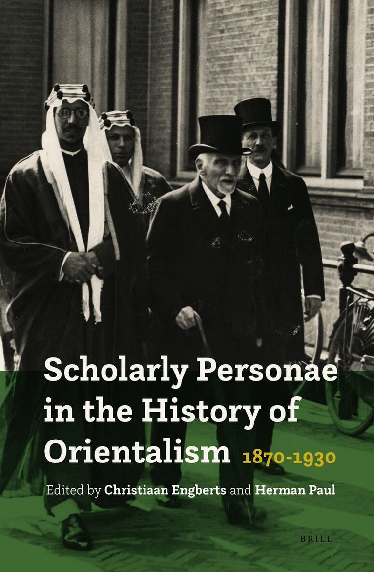 Scholarly Personae in the History of Orientalism, 1870-1930