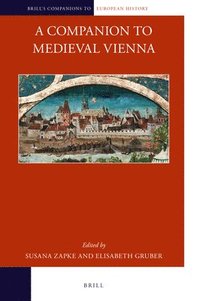bokomslag A Companion to Medieval Vienna