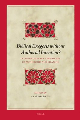 Biblical Exegesis Without Authorial Intention?: Interdisciplinary Approaches to Authorship and Meaning 1