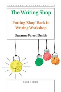 bokomslag The Writing Shop: Putting 'Shop' Back in Writing Workshop