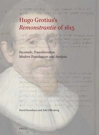 bokomslag Hugo Grotius's Remonstrantie of 1615: Facsimile, Transliteration, Modern Translations and Analysis