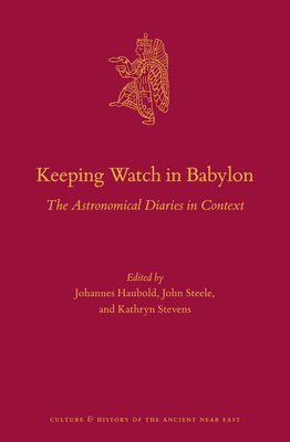 bokomslag Keeping Watch in Babylon: The Astronomical Diaries in Context