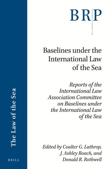 Coalter G. Lathrop, J. Ashley Roach, Donald R. Rothwell - Baselines under the International Law of the Sea, Häftad
