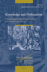 bokomslag Knowledge and Profanation: Transgressing the Boundaries of Religion in Premodern Scholarship