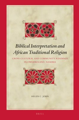 Biblical Interpretation and African Traditional Religion: Cross-Cultural and Community Readings in Owamboland, Namibia 1