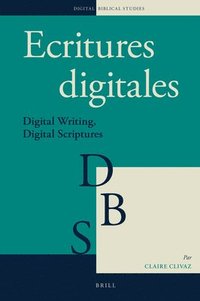 bokomslag Ecritures Digitales: Digital Writing, Digital Scriptures