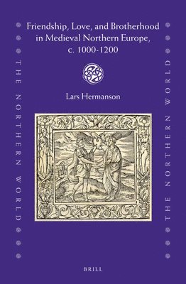 bokomslag Friendship, Love, and Brotherhood in Medieval Northern Europe, c. 1000-1200