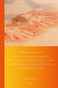 bokomslag Worship and Social Engagement in Urban Aboriginal-led Australian Pentecostal Congregations