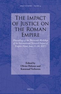 bokomslag The Impact of Justice on the Roman Empire: Proceedings of the Thirteenth Workshop of the International Network Impact of Empire (Gent, June 21-24, 201
