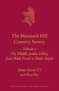 bokomslag The Manasseh Hill Country Survey Volume 5: The Middle Jordan Valley, from Wadi Fasael to Wadi 'Aujah