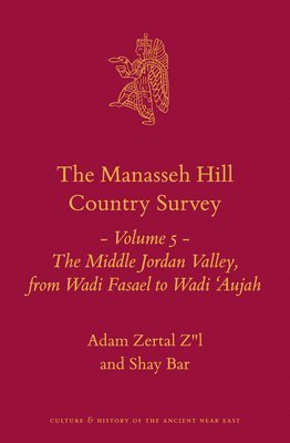 bokomslag The Manasseh Hill Country Survey Volume 5: The Middle Jordan Valley, from Wadi Fasael to Wadi 'Aujah