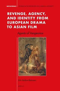 bokomslag Revenge, Agency, and Identity from European Drama to Asian Film