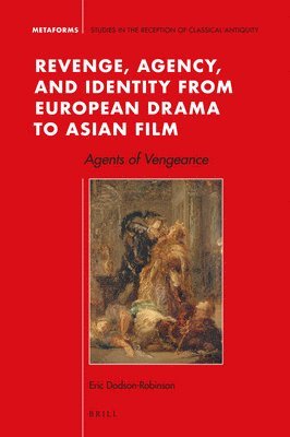 bokomslag Revenge, Agency, and Identity from European Drama to Asian Film