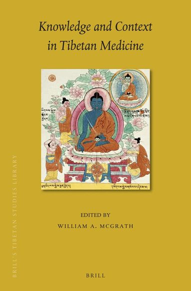 William A. McGrath - Knowledge and Context in Tibetan Medicine, Inbunden