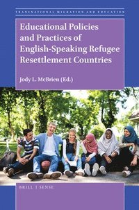 bokomslag Educational Policies and Practices of English-Speaking Refugee Resettlement Countries