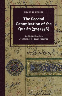 bokomslag The Second Canonization of the Qur??n (324/936): Ibn Muj?hid and the Founding of the Seven Readings