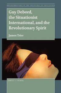 bokomslag Guy Debord, the Situationist International, and the Revolutionary Spirit