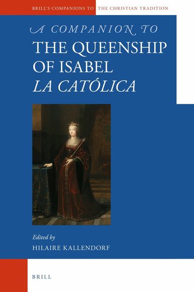 Hilaire Kallendorf - Companion to the Queenship of Isabel la Católica, Inbunden
