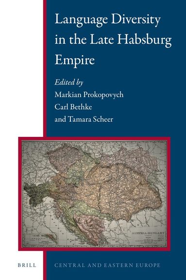 Markian Prokopovych, Carl Bethke, Tamara Scheer - Language Diversity in the Late Habsburg Empire, Inbunden
