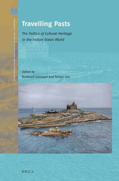 Burkhard Schnepel - Travelling Pasts: The Politics of Cultural Heritage in the Indian Ocean World, Inbunden