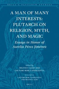 bokomslag Man of Many Interests: Plutarch on Religion, Myth, and Magic
