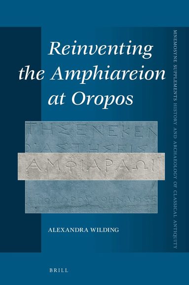 Alexandra Wilding - Reinventing the Amphiareion at Oropos, Inbunden