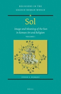 bokomslag Sol: Image and Meaning of the Sun in Roman Art and Religion, Volume I