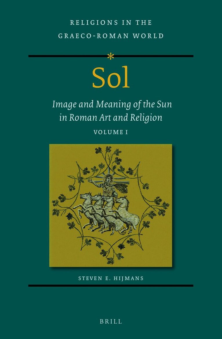 Sol: Image and Meaning of the Sun in Roman Art and Religion, Volume I